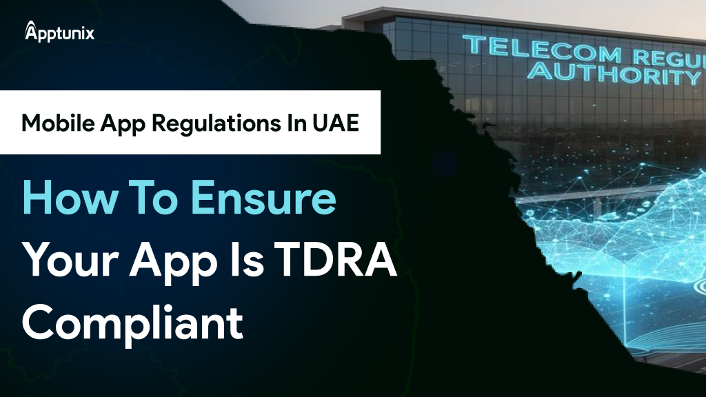 Mobile App Regulations in UAE: How to Ensure Your App is TDRA Compliant